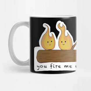 You fire me up Mug